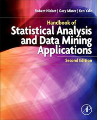 Handbook of Statistical Analysis and Data Mining Applications - Ken Yale