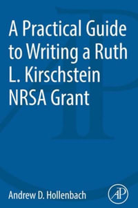 A Practical Guide to Writing a Ruth L. Kirschstein NRSA Grant - Andrew D. Hollenbach