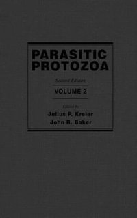 Parasitic Protozoa : Parasitic Protozoa, Ten-Volume Set - Julius P. Kreier