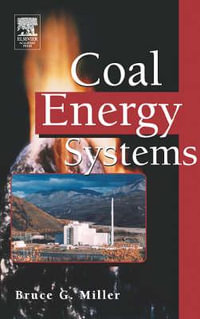 Coal Energy Systems : Sustainable World - Bruce G. Miller