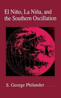 El Nino, La Nina, and the Southern Oscillation : Volume 46 - S. George Philander