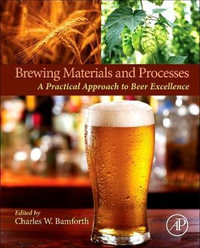 Brewing Materials and Processes : A Practical Approach to Beer Excellence - Charles Bamforth