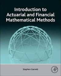 Introduction to Actuarial and Financial Mathematical Methods - Stephen Garrett