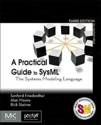 A Practical Guide to SysML 3e : The Systems Modeling Language - Sanford Friedenthal