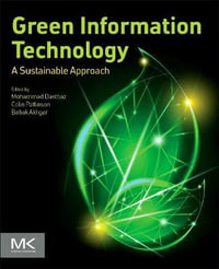 Green Information Technology : A Sustainable Approach - Mohammad Dastbaz