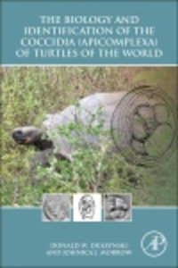 The Biology and Identification of the Coccidia (Apicomplexa) of Turtles of the World - Johnica J. Morrow