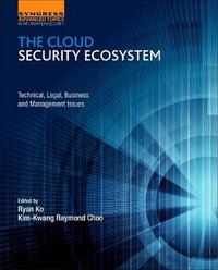 The Cloud Security Ecosystem : Technical, Legal, Business and Management Issues - Ryan Ko