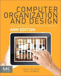 Computer Organization and Design : The Hardware Software Interface: ARM Edition - John Hennessy