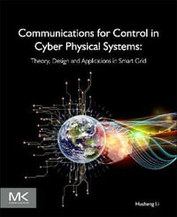 Communications and Controls in Cyber Physical Systems : Theory, Design and Applications in Smart Grids - Kevin Tomsovic