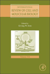 International Review of Cell and Molecular Biology : Volume 314 - Kwang W. Jeon