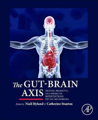 The Gut-Brain Axis : Dietary, Probiotic, and Prebiotic Interventions on the Microbiota - Niall Hyland