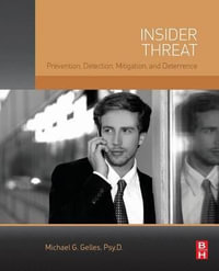 Insider Threat : Prevention, Detection, Mitigation, and Deterrence - James Turner