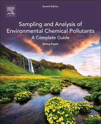 Sampling and Analysis of Environmental Chemical Pollutants 2ed : A Complete Guide - Emma Popek