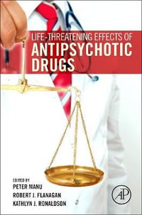 Life-Threatening Effects of Antipsychotic Drugs - Peter Manu