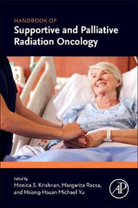 Handbook of Supportive and Palliative Radiation Oncology - Monica Krishnan