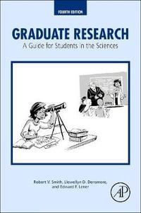 Graduate Research, 4E : A Guide for Students in the Sciences - Llewellyn Densmore