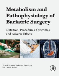 Pathophysiology of Bariatric Surgery : Metabolism, Nutrition,    Procedures, Outcomes and Adverse Effects - Rajkumar Rajendram