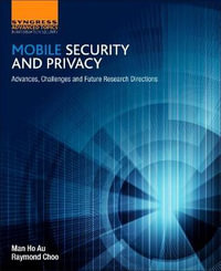 Mobile Security and Privacy : Advances, Challenges and Future Research Directions - Man Ho Au