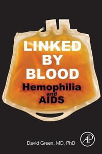 Linked by Blood : Hemophilia and AIDS - David Green