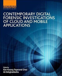 Contemporary Digital Forensic Investigations of Cloud and Mobile Applications - Choo