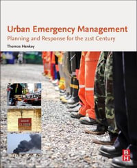 Urban Emergency Management : Planning and Response for the 21st Century - Thomas Henkey