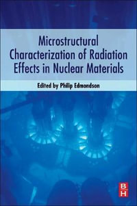 Microstructural Characterization of Radiation Effects in Nuclear Materials - Philip Edmondson