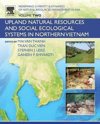 Re-defining Diversity and Dynamics of natural resources management in Southeast Asia Volume 2 : Upland Natural Resources and Social Ecological Systems in Northern Vietnam - Ganesh Shivakoti