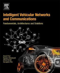 INTELLIGENT VEHICULAR NETWORK AND COMMUNICATIONS : FUNDAMENTALS, ARCHITECTURES AND SOLUTIONS - Seungmin Rho