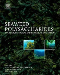 Seaweed Polysaccharides : Isolation, Biological and Biomedical Applications - Jayachandran Venkatesan