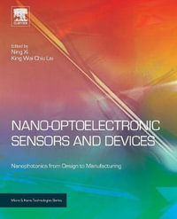 Nano Optoelectronic Sensors and Devices : Nanophotonics from Design to Manufacturing - Ning Xi