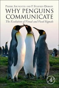 Why Penguins Communicate : The Evolution of Visual and Vocal Signals - Dobson