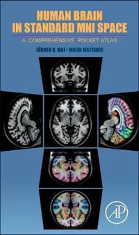 Human Brain in Standard MNI Space : A Comprehensive Pocket Atlas - Juergen K Mai