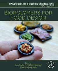 Biopolymers for Food Design : Volume 20 - Grumezescu