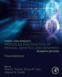 EMERY AND RIMOINÄËS PRINCIPLES AND PRACTICE OF MEDICAL GENETICS AND GENOMICS : FOUNDATIONS - Reed E. Pyeritz