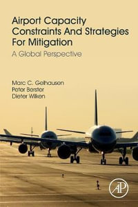 Capacities, Capacity Constraints and Capacity Reserves of Airports, Today and in the Future : A Global Perspective - Gelhausen