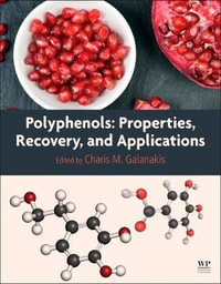 Polyphenols : Properties, Recovery, and Applications - Charis M. Galanakis