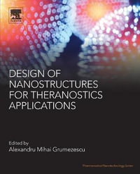 Design of Nanostructures for Theranostics Applications : Pharmaceutical Nanotechnology - Alexandru Mihai Grumezescu