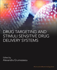 Drug Targeting and Stimuli Sensitive Drug Delivery Systems : Pharmaceutical Nanotechnology - Grumezescu