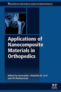 Applications of Nanocomposite Materials in Orthopedics : Woodhead Publishing Series in Biomaterials - Asiri