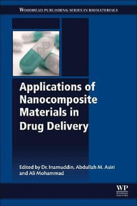 Applications of Nanocomposite Materials in Drug Delivery : Woodhead Publishing Series in Biomaterials - Asiri