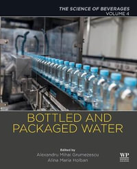 Bottled and Packaged Water : Volume 4. The Science of Beverages - Holban