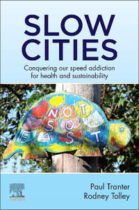 Slow Cities : Conquering our Speed Addiction for Health and Sustainability - Rodney Tolley