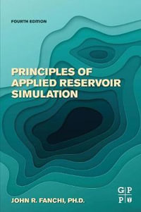 Principles of Applied Reservoir Simulation - John R. Fanchi