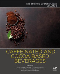 (Engineering of) Caffeinated and cocoa based beverages : Volume 8. The Science of Beverages - Holban