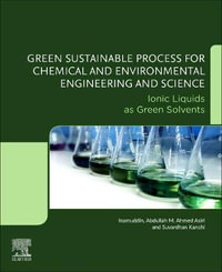 Green Sustainable Process for Chemical and Environmental Engineering and Science : Ionic Liquid as Green Solvents - Asiri