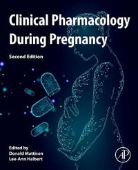 Clinical Pharmacology During Pregnancy : 2nd Edition - Donald Mattison