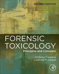 Forensic Toxicology : Principles and Concepts - Nicholas T. Lappas