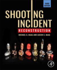 Shooting Incident Reconstruction : 3rd edition - Michael G. Haag