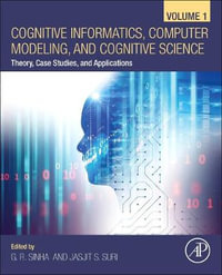 Cognitive Informatics, Computer Modelling, and Cognitive Science, Volume 1 : Theory, Case Studies, and Applications - Ganesh