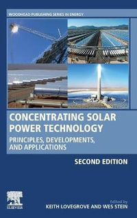 Concentrating Solar Power Technology : Principles, Developments and Applications 2nd Edition - Stein